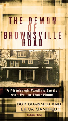 Title: The Demon of Brownsville Road: A Pittsburgh Family's Battle with Evil in Their Home, Author: Bob Cranmer, Erica Manfred