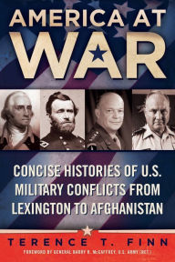 Title: America at War: Concise Histories of U.S. Military Conflicts From Lexington to Afghanistan, Author: Terence T. Finn