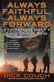 Title: Always Faithful, Always Forward: The Forging of a Special Operations Marine, Author: Dick Couch