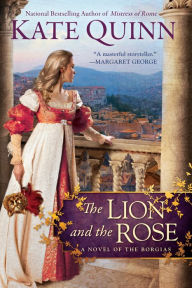 Title: The Lion and the Rose (Borgias Series #2), Author: Kate Quinn