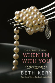 Title: When I'm With You (Because You Are Mine Series #2), Author: Beth Kery