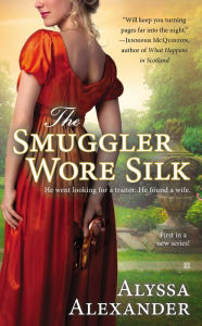 Title: The Smuggler Wore Silk, Author: Alyssa Alexander