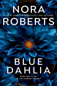 Title: Blue Dahlia (In the Garden Trilogy Series #1), Author: Nora Roberts