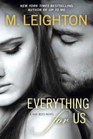 Title: Everything for Us (Bad Boys Series #3), Author: M. Leighton
