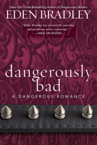 Title: Dangerously Bad, Author: Eden Bradley