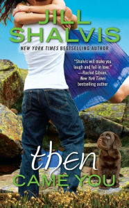 Title: Then Came You (Animal Magnetism Series #5), Author: Jill Shalvis