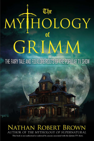 the Mythology of Grimm: Fairy Tale and Folklore Roots Popular TV Show