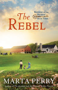 Title: The Rebel: Keepers of the Promise, Book Three, Author: Marta Perry