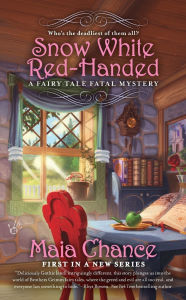 Title: Snow White Red-Handed (Fairy Tale Fatal Mystery Series #1), Author: Maia Chance