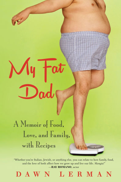 My Fat Dad: A Memoir of Food, Love and Family, with Recipes