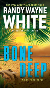 Title: Bone Deep (Doc Ford Series #21), Author: Randy Wayne White