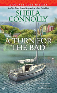 Title: A Turn for the Bad (County Cork Mystery Series #4), Author: Sheila Connolly