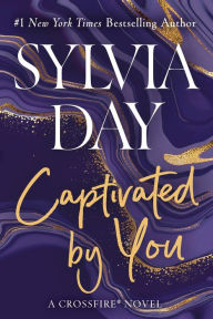 Title: Captivated by You (Crossfire Series #4), Author: Sylvia Day