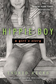 Title: Hippie Boy: A Girl's Story, Author: Ingrid Ricks