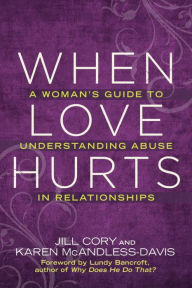 Title: When Love Hurts: A Woman's Guide to Understanding Abuse in Relationships, Author: Jill Cory