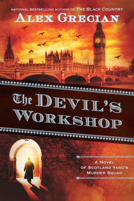 The Devil S Workshop Scotland Yard S Murder Squad Series 3 By Alex Grecian Paperback Barnes Noble
