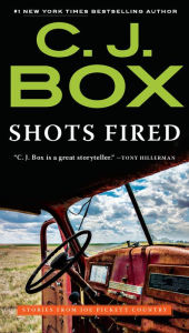 Title: Shots Fired: Stories from Joe Pickett Country, Author: C. J. Box