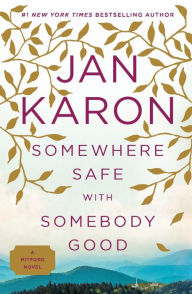 Title: Somewhere Safe with Somebody Good (Mitford Series #12), Author: Jan Karon