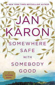 Title: Somewhere Safe with Somebody Good (Mitford Series #12), Author: Jan Karon