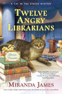 Twelve Angry Librarians (Cat in the Stacks Series #8)