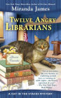 Twelve Angry Librarians (Cat in the Stacks Series #8)