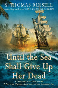 Title: Until the Sea Shall Give Up Her Dead, Author: S Thomas Russell