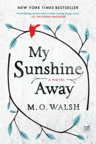 Title: My Sunshine Away, Author: M. O. Walsh
