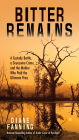 Bitter Remains: A Custody Battle, A Gruesome Crime, and the Mother Who Paid the Ultimate Price