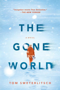 Title: The Gone World, Author: Tom Sweterlitsch