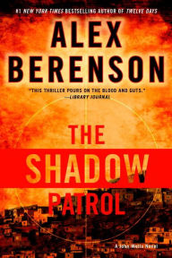 Title: The Shadow Patrol (John Wells Series #6), Author: Alex Berenson