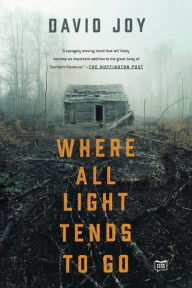 Title: Where All Light Tends to Go, Author: David Joy