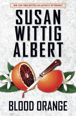 Title: Blood Orange (China Bayles Series #24), Author: Susan Wittig Albert