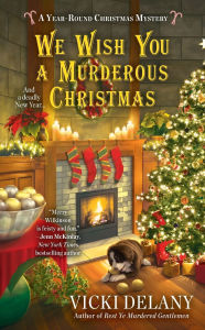 Title: We Wish You a Murderous Christmas (Year-Round Christmas Mystery #2), Author: Vicki Delany