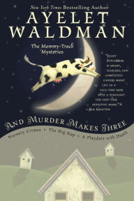 Title: And Murder Makes Three, Author: Ayelet Waldman