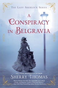 Title: A Conspiracy in Belgravia (Lady Sherlock Series #2), Author: Sherry Thomas