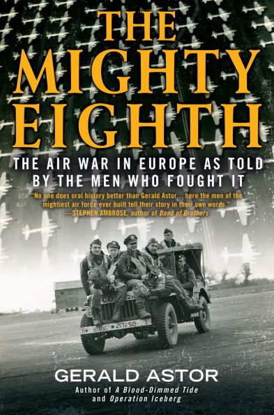 the Mighty Eighth: Air War Europe as Told by Men Who Fought It