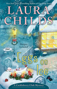 Title: Eggs on Ice (Cackleberry Club Series #8), Author: Laura Childs