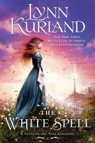 Title: The White Spell (Nine Kingdoms Series #10), Author: Lynn Kurland