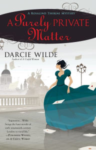 Title: A Purely Private Matter (Rosalind Thorne Series #2), Author: Darcie Wilde