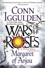 Title: Wars of the Roses: Margaret of Anjou, Author: Conn Iggulden