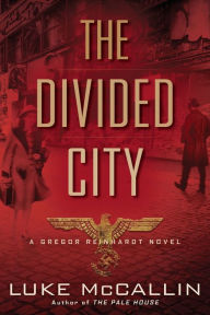 Title: The Divided City (Gregor Reinhardt Series #3), Author: Luke McCallin