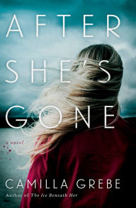 Title: After She's Gone: A Novel, Author: Camilla Grebe