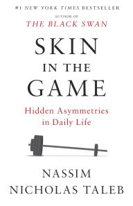 Title: Skin in the Game: Hidden Asymmetries in Daily Life, Author: Nassim Nicholas Taleb