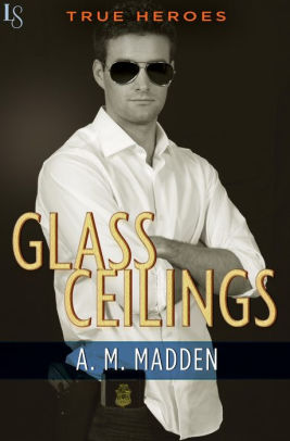 Glass Ceilings: A True Heroes Novel