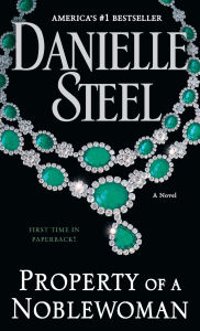 Title: Property of a Noblewoman: A Novel, Author: Danielle Steel