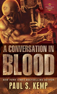 Title: A Conversation in Blood: An Egil & Nix Novel, Author: Paul S. Kemp