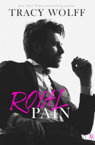 Title: Royal Pain: A His Royal Hotness Novel, Author: Tracy Wolff