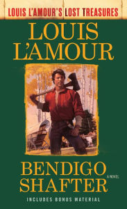 Title: Bendigo Shafter (Louis L'Amour's Lost Treasures): A Novel, Author: Louis L'Amour