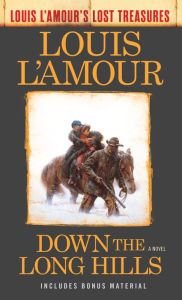 Title: Down the Long Hills (Louis L'Amour's Lost Treasures): A Novel, Author: Louis L'Amour