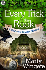 Title: Every Trick in the Rook (Birds of a Feather Mystery Series #3), Author: Marty Wingate